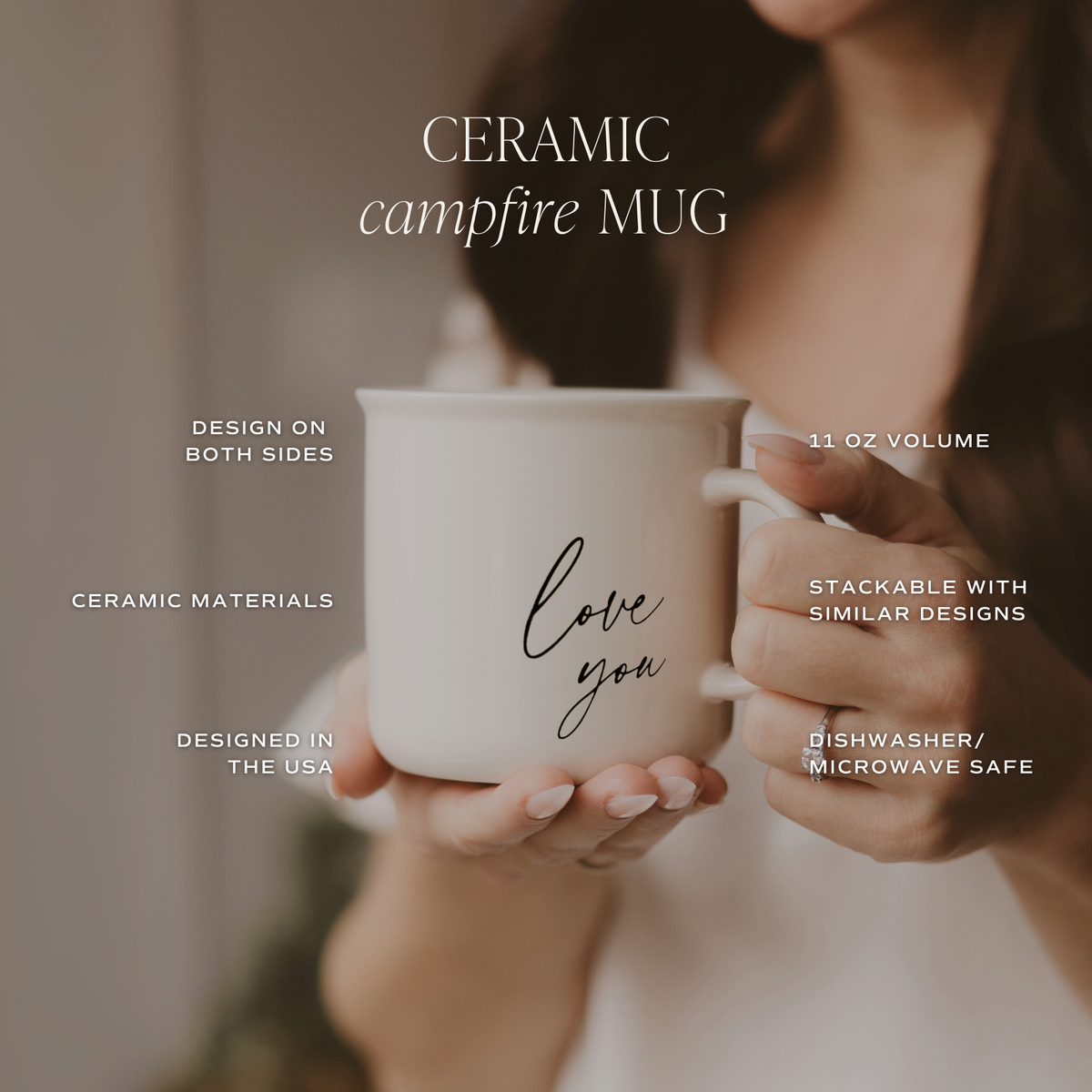 Person holding a Love You ceramic campfire mug. Graphic lists 11 oz capacity, two-sided design, stackability, USA design, and dishwasher and microwave safety.